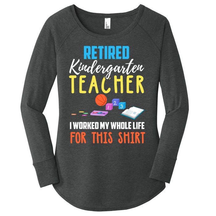 Retired Kindergarten Teacher Funny Retirement Gift Women's Perfect Tri Tunic Long Sleeve Shirt