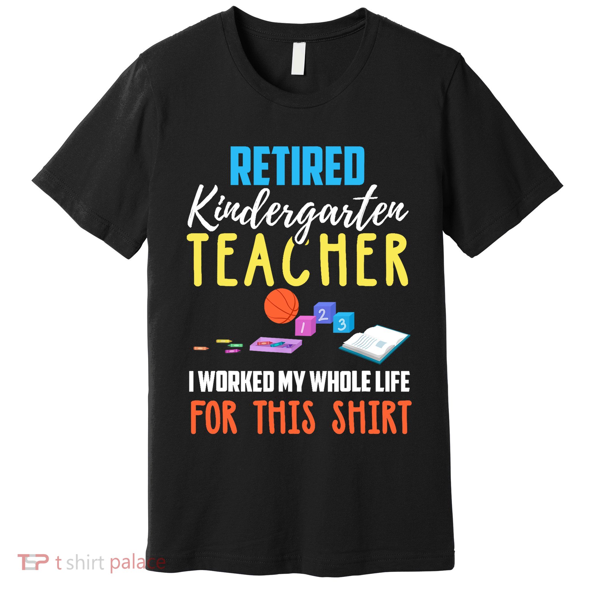 Retired Kindergarten Teacher Funny Retirement Gift Premium T-Shirt