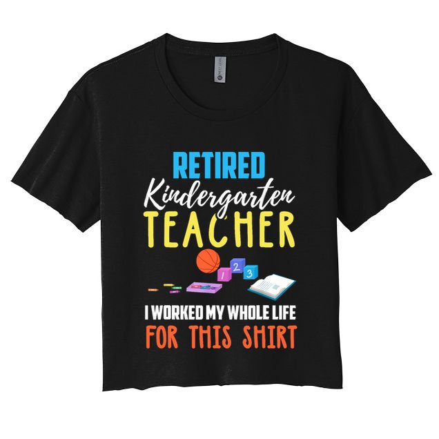 Retired Kindergarten Teacher Funny Retirement Gift Crop Top