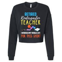 Retired Kindergarten Teacher Funny Retirement Gift Cropped Pullover Crew