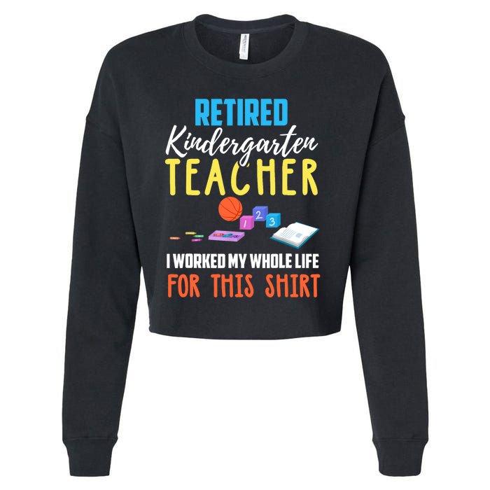 Retired Kindergarten Teacher Funny Retirement Gift Cropped Pullover Crew