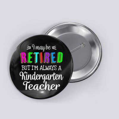 Retired Kindergarten Teacher Retirement Last Day of School Button