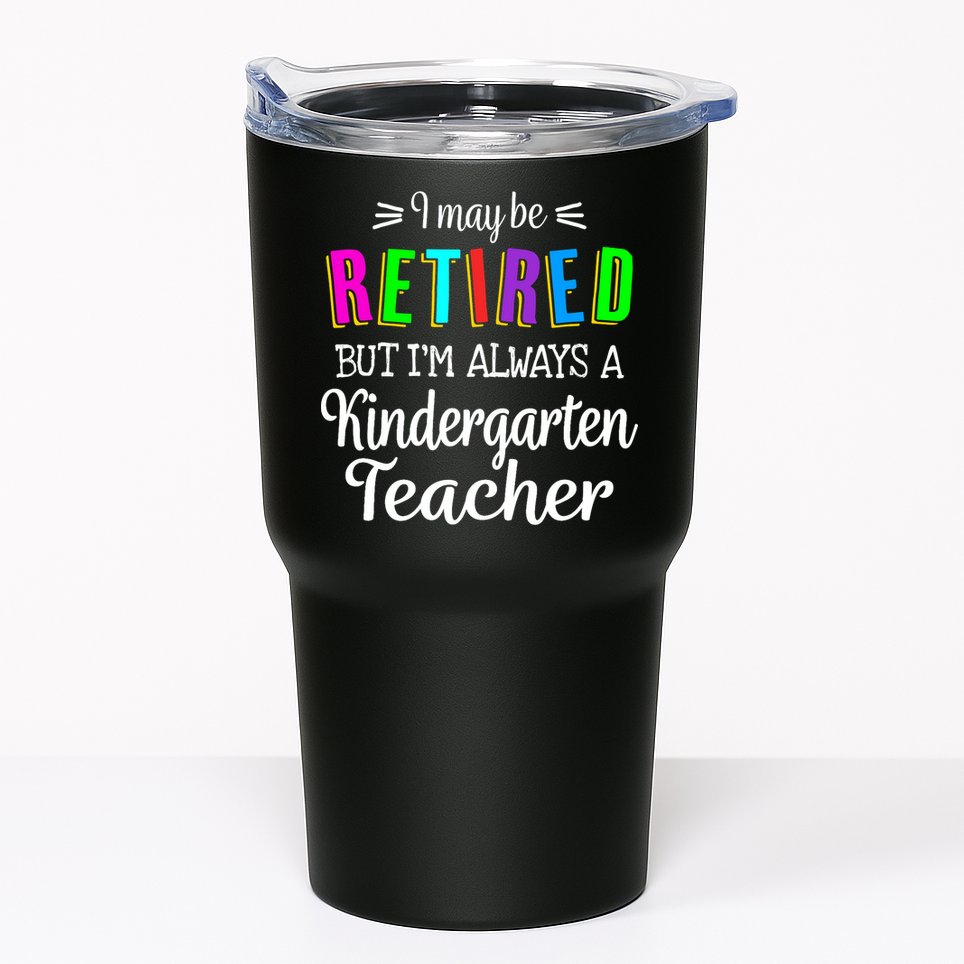Retired Kindergarten Teacher Retirement Last Day of School Tumbler