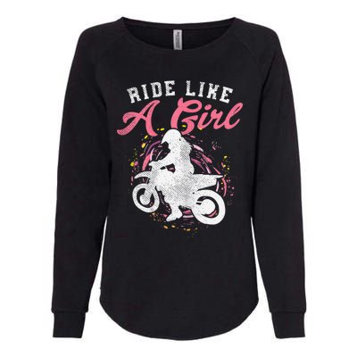 Ride Like A Girl Dirt Bike Motocross Motorcycle Women Gift Womens California Wash Sweatshirt