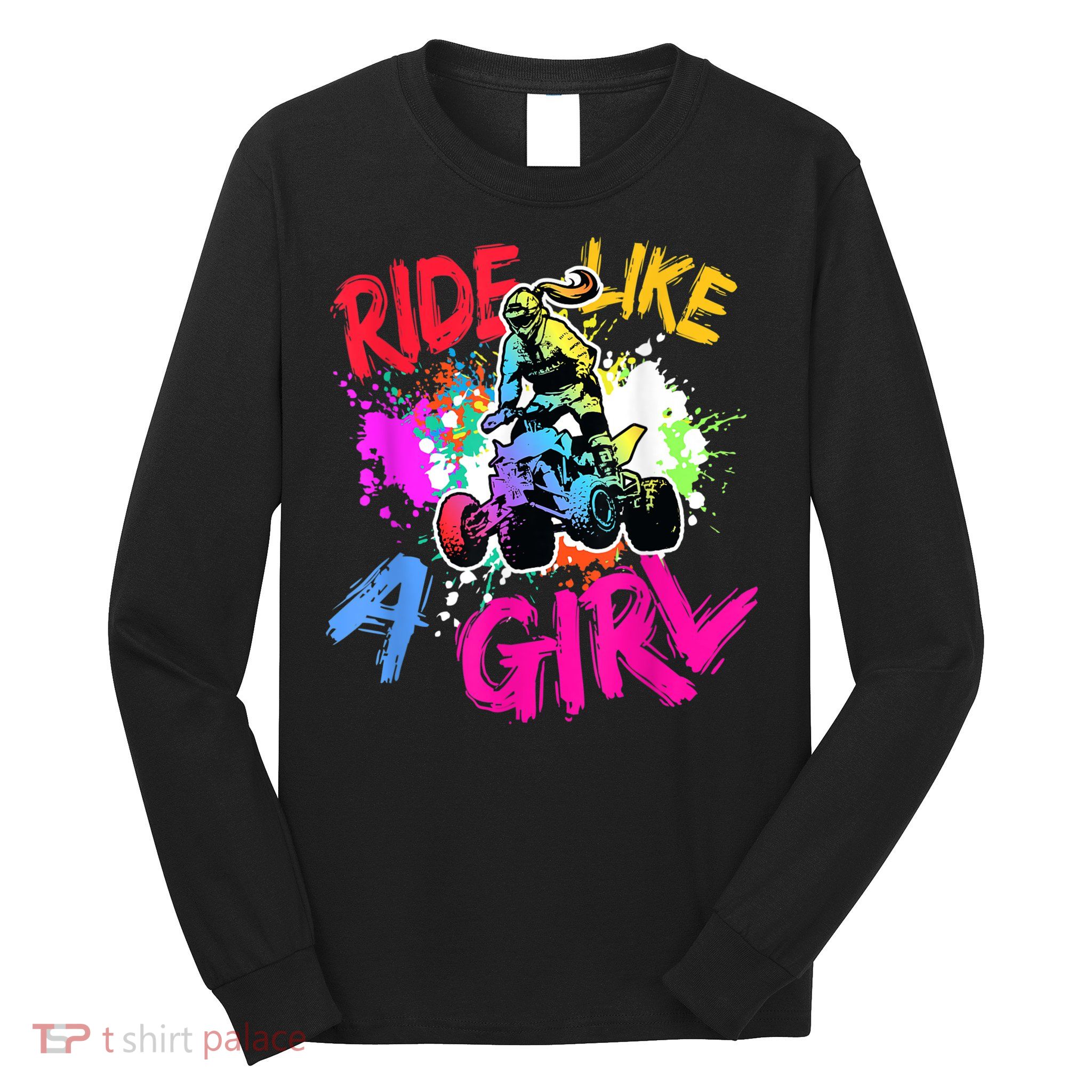 Ride Like A Girl ATV Lovers Quad Bike Biker Girl Long Sleeve Shirt