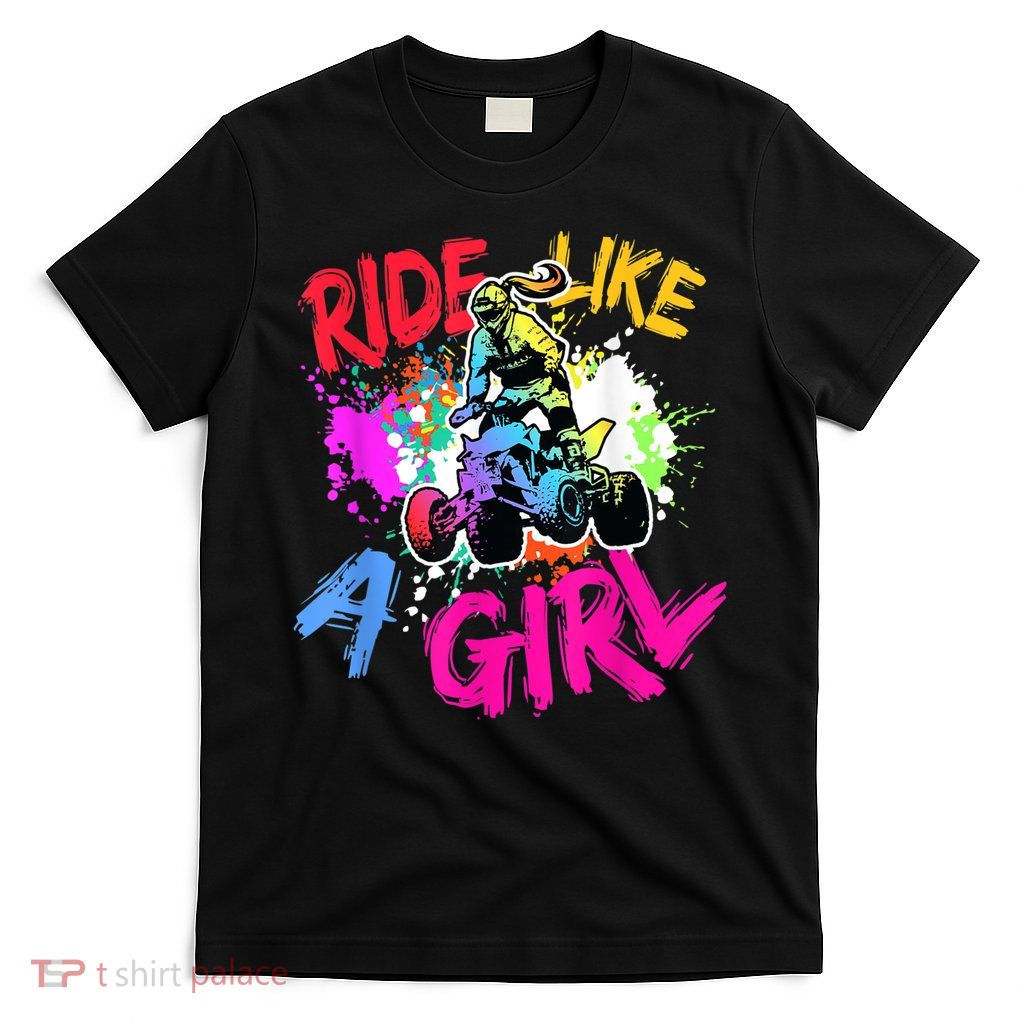 Ride Like A Girl ATV Lovers Quad Bike Biker Girl T-Shirt
