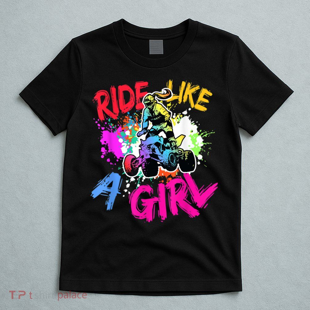Ride Like A Girl ATV Lovers Quad Bike Biker Girl T-Shirt