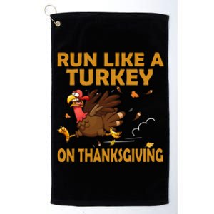 Run Like A Turkey On Thanksgiving Funny Running Runner Gift Platinum Collection Golf Towel