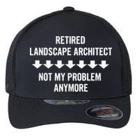 Retired Landscape Architect Not My Problem Anymore Flexfit Unipanel Trucker Cap