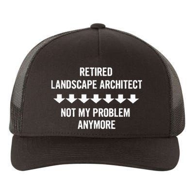Retired Landscape Architect Not My Problem Anymore Yupoong Adult 5-Panel Trucker Hat