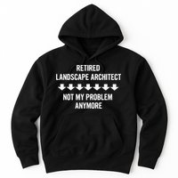 Retired Landscape Architect Not My Problem Anymore Hoodie