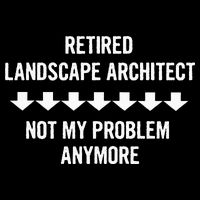 Retired Landscape Architect Not My Problem Anymore Sweatshirt