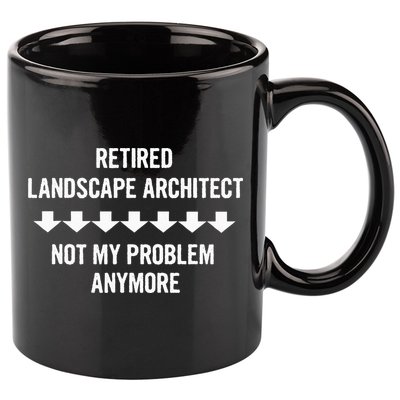 Retired Landscape Architect Not My Problem Anymore 11oz C Handle Ceramic Mug