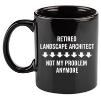 Retired Landscape Architect Not My Problem Anymore 11oz C Handle Ceramic Mug