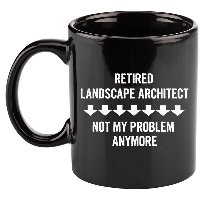 Retired Landscape Architect Not My Problem Anymore 11oz C Handle Ceramic Mug