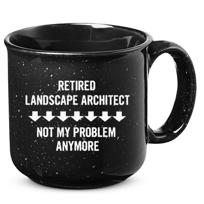 Retired Landscape Architect Not My Problem Anymore 15oz Campfire Ceramic Mug