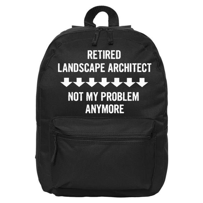 Retired Landscape Architect Not My Problem Anymore 16 in Basic Backpack