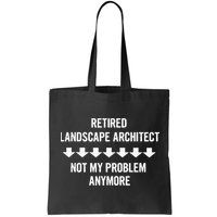 Retired Landscape Architect Not My Problem Anymore Bag