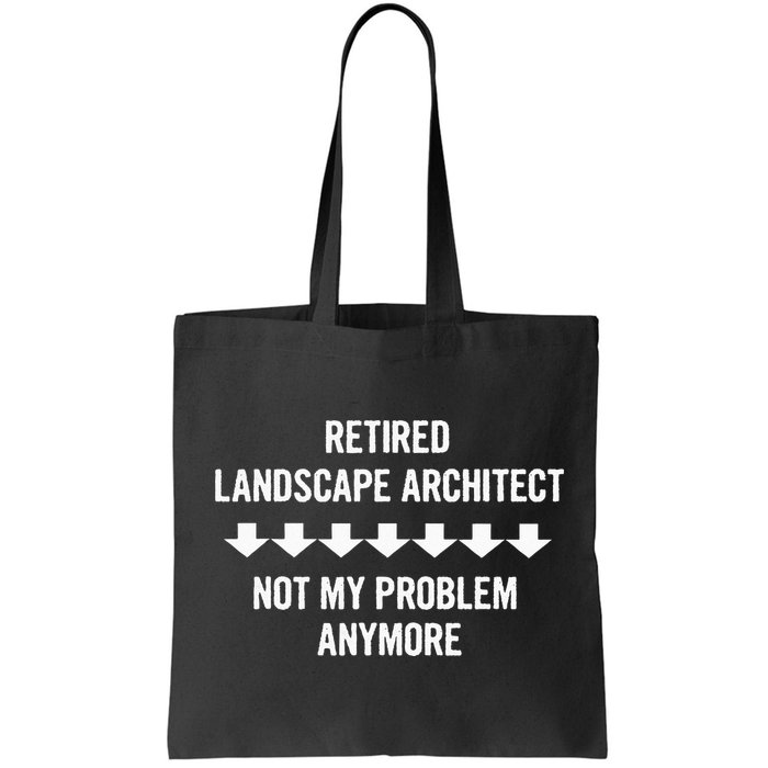Retired Landscape Architect Not My Problem Anymore Bag