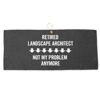 Retired Landscape Architect Not My Problem Anymore Large Microfiber Waffle Golf Towel