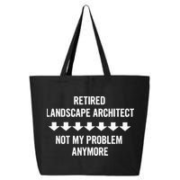 Retired Landscape Architect Not My Problem Anymore 25L Jumbo Tote