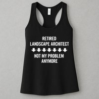 Retired Landscape Architect Not My Problem Anymore Womens Tank Top