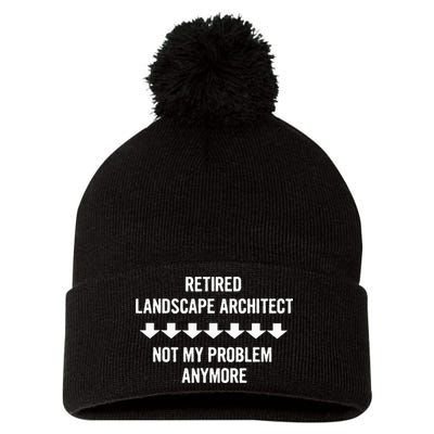 Retired Landscape Architect Not My Problem Anymore Pom Pom 12in Knit Beanie