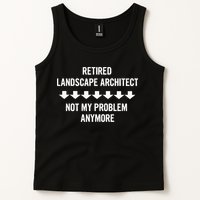 Retired Landscape Architect Not My Problem Anymore Tank Top