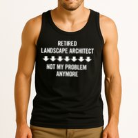 Retired Landscape Architect Not My Problem Anymore Tank Top