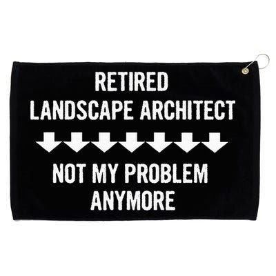 Retired Landscape Architect Not My Problem Anymore Grommeted Golf Towel