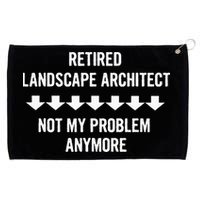 Retired Landscape Architect Not My Problem Anymore Grommeted Golf Towel