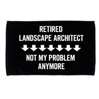 Retired Landscape Architect Not My Problem Anymore Microfiber Hand Towel