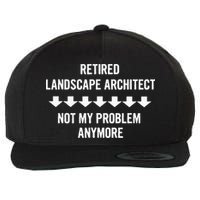 Retired Landscape Architect Not My Problem Anymore Wool Snapback Cap