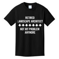 Retired Landscape Architect Not My Problem Anymore Kids T-Shirt