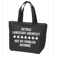 Retired Landscape Architect Not My Problem Anymore Zip Tote Bag