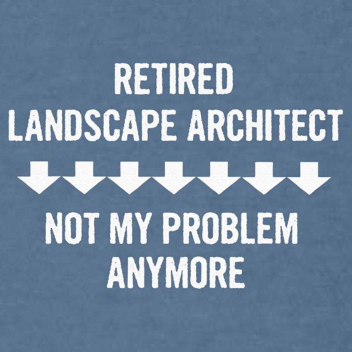 Retired Landscape Architect Not My Problem Anymore Garment-Dyed Sweatshirt