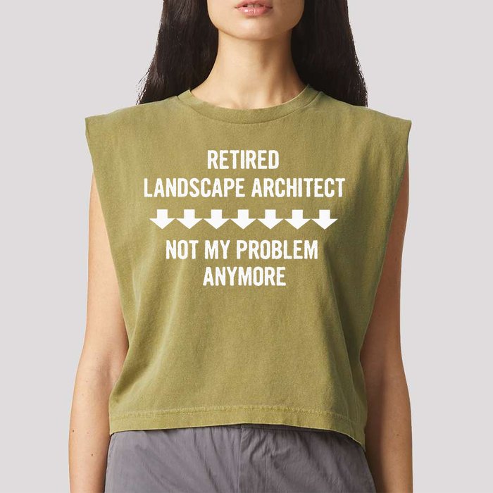 Retired Landscape Architect Not My Problem Anymore Garment-Dyed Women's Muscle Tee