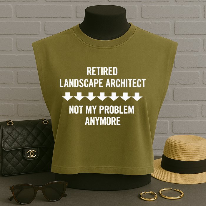 Retired Landscape Architect Not My Problem Anymore Garment-Dyed Women's Muscle Tee