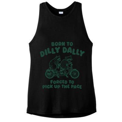 Raccoon Lovers Born To Dilly Dally Forced To Pick Up The Pace Ladies PosiCharge Tri-Blend Wicking Tank