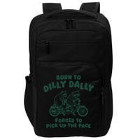 Raccoon Lovers Born To Dilly Dally Forced To Pick Up The Pace Impact Tech Backpack