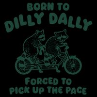 Raccoon Lovers Born To Dilly Dally Forced To Pick Up The Pace Backpack