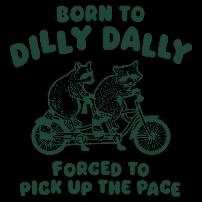 Raccoon Lovers Born To Dilly Dally Forced To Pick Up The Pace Backpack