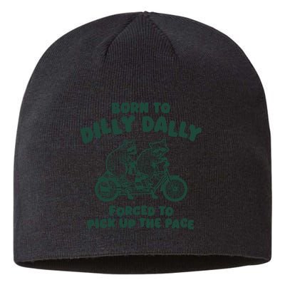 Raccoon Lovers Born To Dilly Dally Forced To Pick Up The Pace Sustainable Beanie