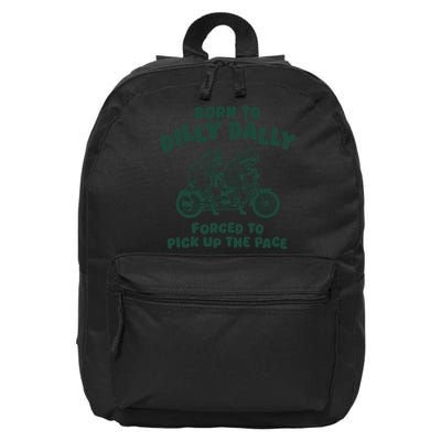 Raccoon Lovers Born To Dilly Dally Forced To Pick Up The Pace 16 in Basic Backpack
