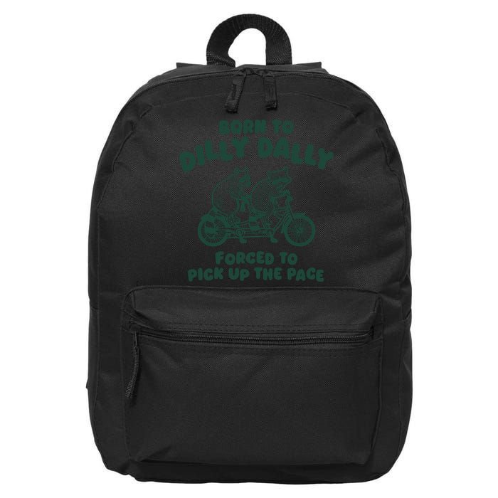 Raccoon Lovers Born To Dilly Dally Forced To Pick Up The Pace 16 in Basic Backpack