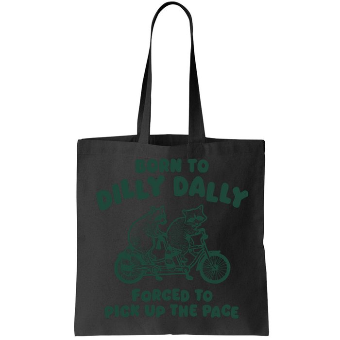 Raccoon Lovers Born To Dilly Dally Forced To Pick Up The Pace Bag