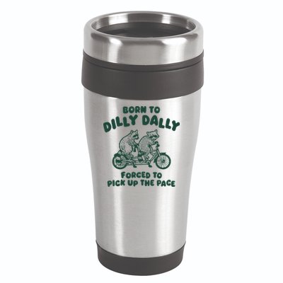 Raccoon Lovers Born To Dilly Dally Forced To Pick Up The Pace 16oz Travel Tumbler