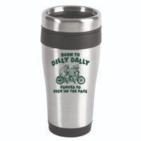 Raccoon Lovers Born To Dilly Dally Forced To Pick Up The Pace 16oz Travel Tumbler