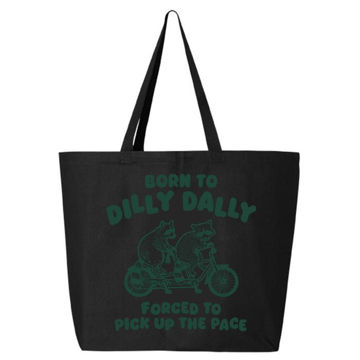 Raccoon Lovers Born To Dilly Dally Forced To Pick Up The Pace 25L Jumbo Tote
