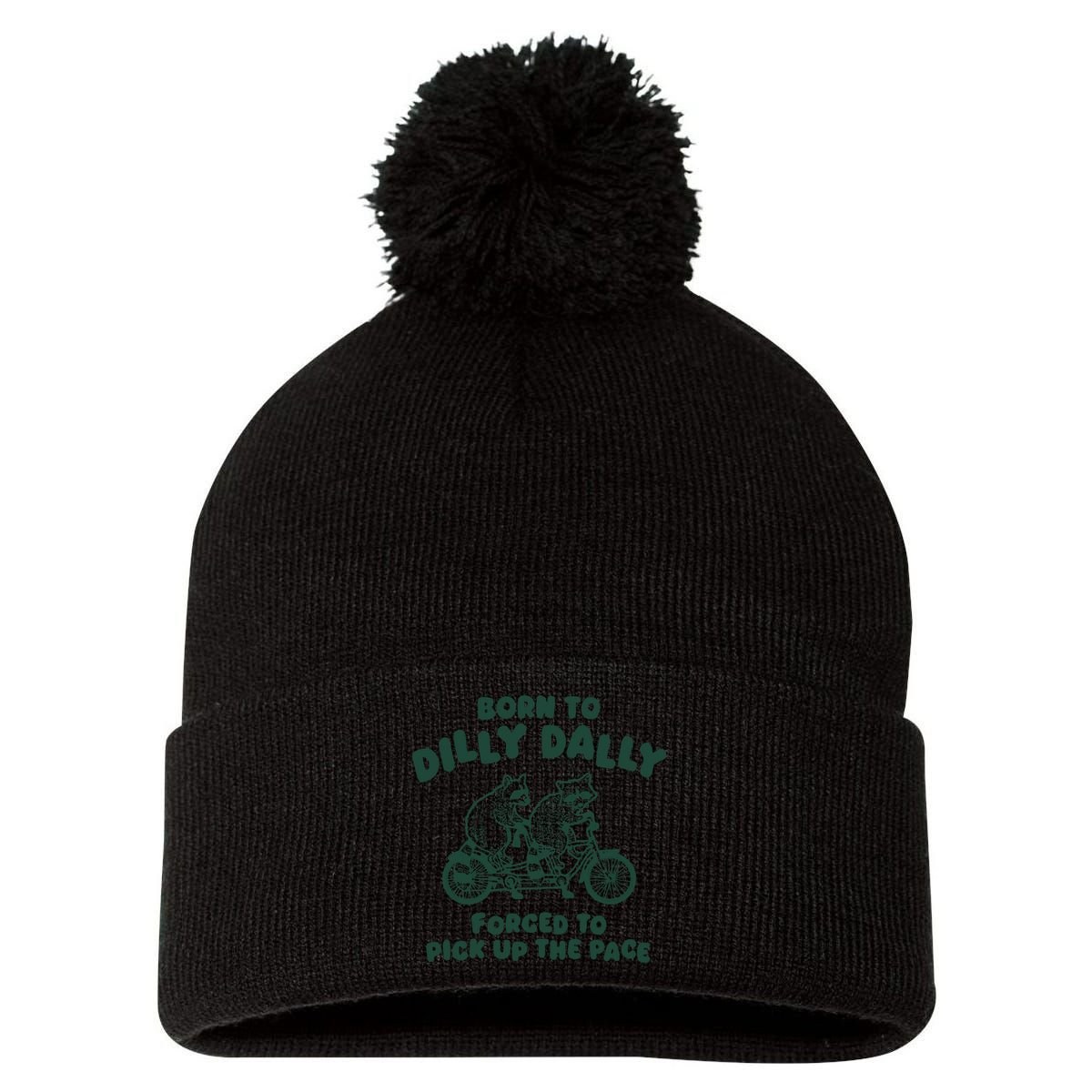 Raccoon Lovers Born To Dilly Dally Forced To Pick Up The Pace Pom Pom 12in Knit Beanie
